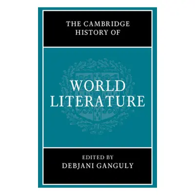 "The Cambridge History of World Literature" - "" ("Ganguly Debjani")