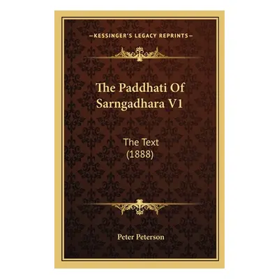 "The Paddhati Of Sarngadhara V1: The Text (1888)" - "" ("Peterson Peter")