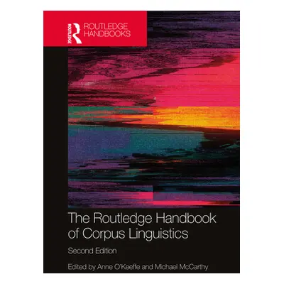 "The Routledge Handbook of Corpus Linguistics" - "" ("O'Keeffe Anne")