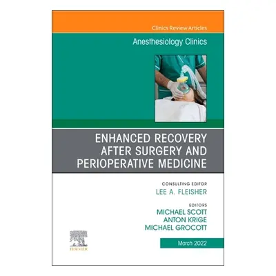 "Enhanced Recovery after Surgery and Perioperative Medicine, An Issue of Anesthesiology Clinics"