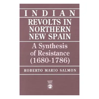 "Indian Revolts in Northern New Spain: A Synthesis of Resistence (1680-1786)" - "" ("Salmon Robe