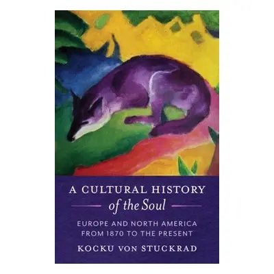 "A Cultural History of the Soul: Europe and North America from 1870 to the Present" - "" ("Von S