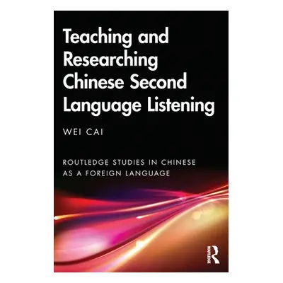 "Teaching and Researching Chinese Second Language Listening" - "" ("Cai Wei")