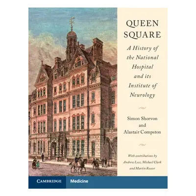 "Queen Square: A History of the National Hospital and Its Institute of Neurology" - "" ("Shorvon