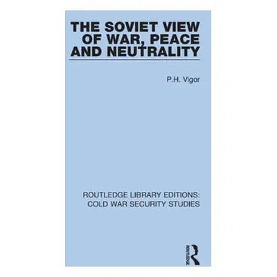 "The Soviet View of War, Peace and Neutrality" - "" ("Vigor P. H.")