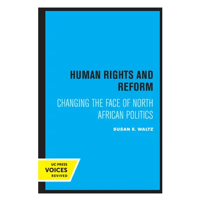 "Human Rights and Reform: Changing the Face of North African Politics" - "" ("Waltz Susan E.")