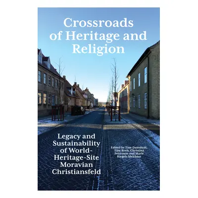 "Crossroads of Heritage and Religion: Legacy and Sustainability of World Heritage Site Moravian 