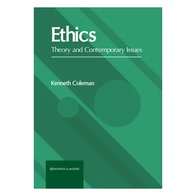 "Ethics: Theory and Contemporary Issues" - "" ("Coleman Kenneth")