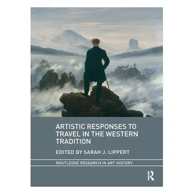 "Artistic Responses to Travel in the Western Tradition" - "" ("Lippert Sarah J.")