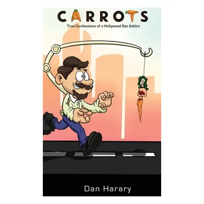 "Carrots - True Confessions of a Hollywood Sex Addict (hardback)" - "" ("Harary Dan")