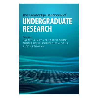 "The Cambridge Handbook of Undergraduate Research" - "" ("Mieg Harald A.")