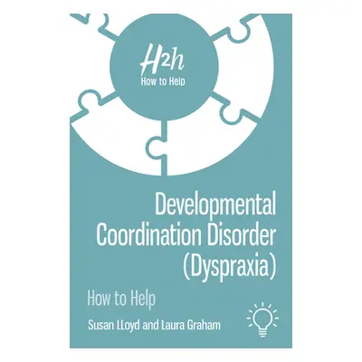 "Developmental Coordination Disorder (Dyspraxia)" - "" ("Graham Laura")