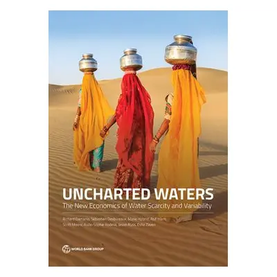 "Uncharted Waters: The New Economics of Water Scarcity and Variability" - "" ("Damania Richard")