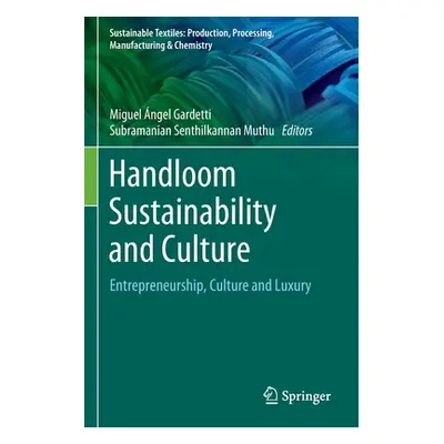 "Handloom Sustainability and Culture: Entrepreneurship, Culture and Luxury" - "" ("Gardetti Migu