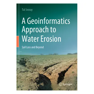 "A Geoinformatics Approach to Water Erosion: Soil Loss and Beyond" - "" ("Svoray Tal")