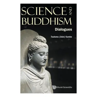 "Science and Buddhism: Dialogues" - "" ("Tsutomu (Jixin) Kambe")