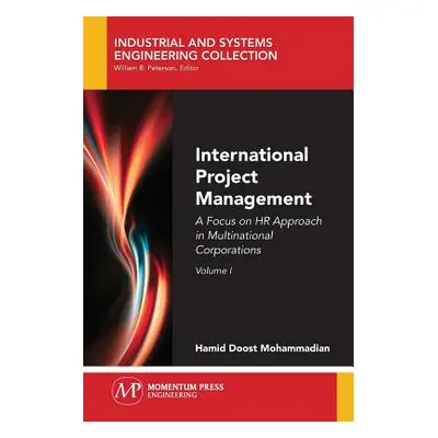 "International Project Management, Volume I: A Focus on HR Approach in Multinational Corporation