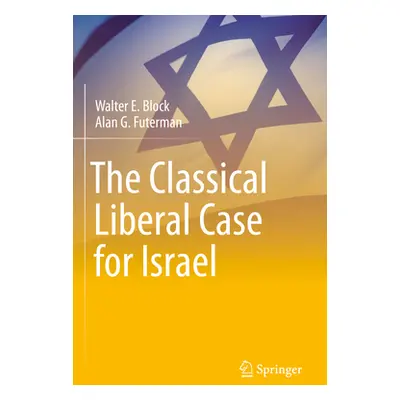 "The Classical Liberal Case for Israel" - "" ("Block Walter E.")