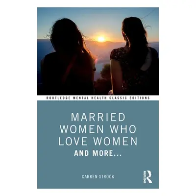 "Married Women Who Love Women: And More..." - "" ("Strock Carren")