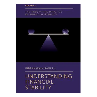 "Understanding Financial Stability" - "" ("Ramlall Indranarain")