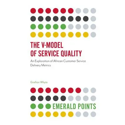 "The V-Model of Service Quality: An Exploration of African Customer Service Delivery Metrics" - 