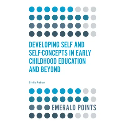 "Developing Self and Self-Concepts in Early Childhood Education and Beyond" - "" ("Raban Bridie"