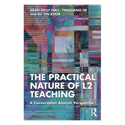 "The Practical Nature of L2 Teaching: A Conversation Analytic Perspective" - "" ("Hall Joan Kell