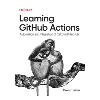 "Learning Github Actions: Automation and Integration of CI/CD with Github" - "" ("Laster Brent")