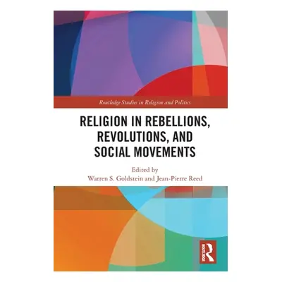 "Religion in Rebellions, Revolutions, and Social Movements" - "" ("Goldstein Warren S.")