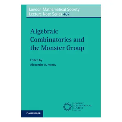 "Algebraic Combinatorics and the Monster Group" - "" ("")