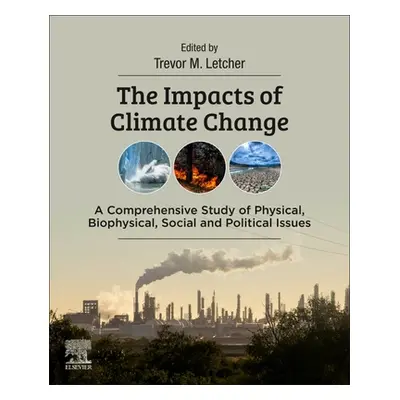 "The Impacts of Climate Change: A Comprehensive Study of Physical, Biophysical, Social, and Poli