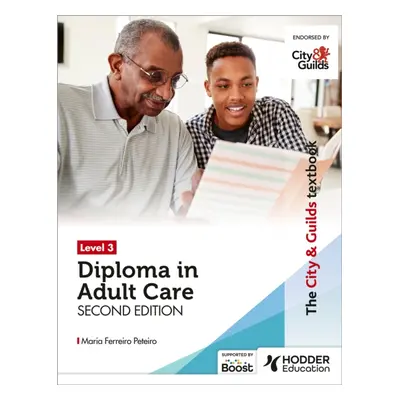 "City & Guilds Textbook Level 3 Diploma in Adult Care Second Edition" - "" ("Peteiro Maria Ferre