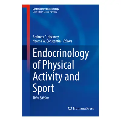 "Endocrinology of Physical Activity and Sport" - "" ("Hackney Anthony C.")