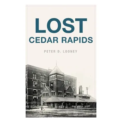 "Lost Cedar Rapids" - "" ("Looney Peter D.")