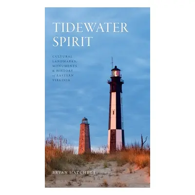 "Tidewater Spirit: Cultural Landmarks, Monuments & History of Eastern Virginia" - "" ("Hatchett 