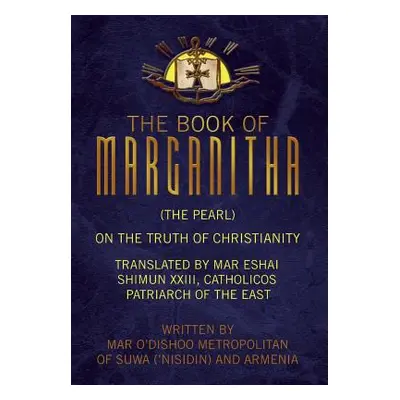 "The Book of Marganitha (The Pearl)" - "" ("Metropolitan Mar O'Dishoo")