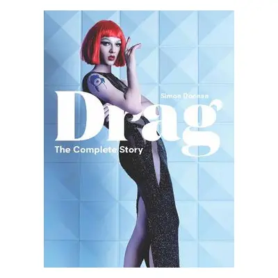 "Drag: The Complete Story (a Look at the History and Culture of Drag)" - "" ("Doonan Simon")