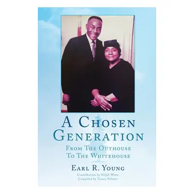 "A Chosen Generation: From The Outhouse To The Whitehouse" - "" ("Young Earl R.")