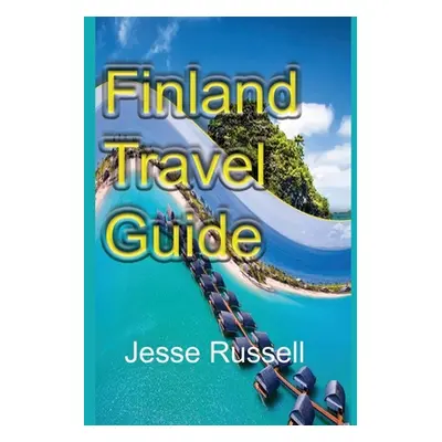 "Finland Travel Guide: Finland Information Tourism" - "" ("Russell Jesse")