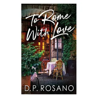 "To Rome, With Love" - "" ("Rosano D. P.")