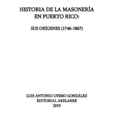 "Historia de la masonera en Puerto Rico: Sus orgenes (1746-1867)" - "" ("Crespo Vargas Pablo L."