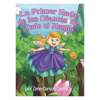 "La Primer Hada de los Dientes de Todo el Mundo" - "" ("Carruth Zane Carson")