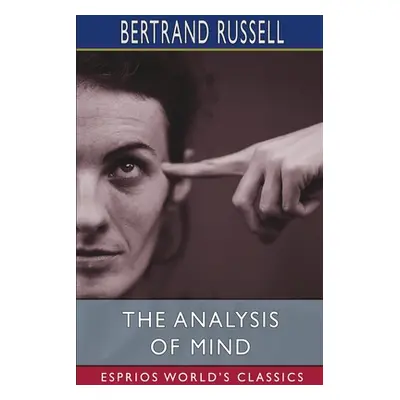 "The Analysis of Mind (Esprios Classics)" - "" ("Russell Bertrand")