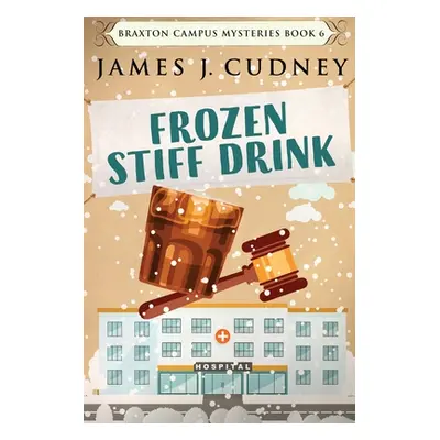 "Frozen Stiff Drink: Large Print Edition" - "" ("Cudney James J.")