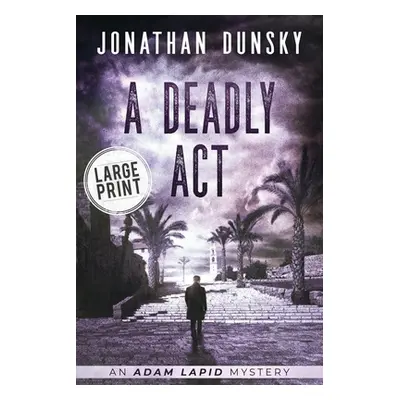 "A Deadly Act" - "" ("Dunsky Jonathan")