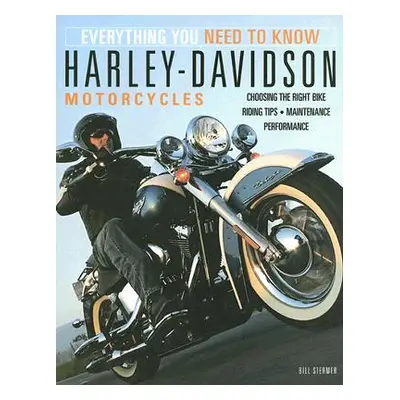 "Harley-Davidson Motorcycles: Everything You Need to Know" - "" ("Stermer Bill")