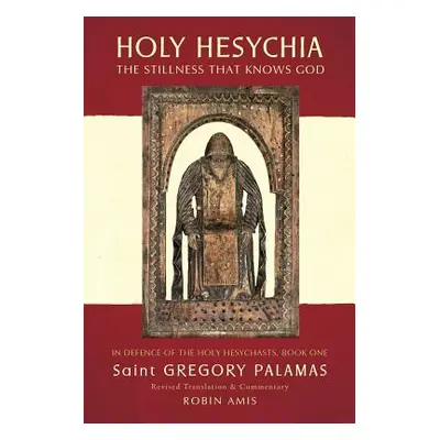 "Holy Hesychia: The Stillness that Knows God" - "" ("Palamas Gregory")