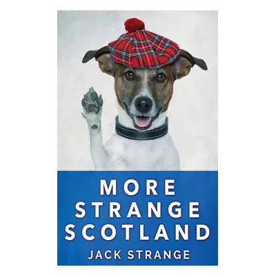 "More Strange Scotland: Large Print Hardcover Edition" - "" ("Strange Jack")