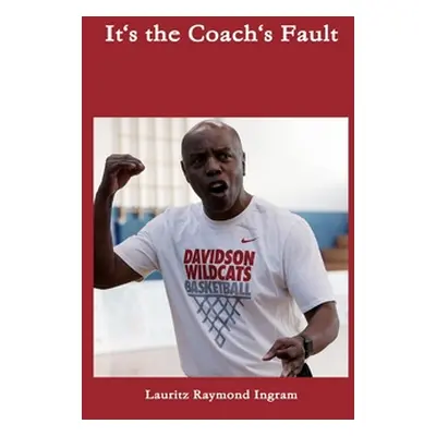 "It's the Coach's Fault" - "" ("Ingram Lauritz Raymond")