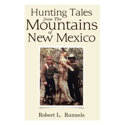 "Hunting Tales from The Mountains of New Mexico" - "" ("Runnels Robert L.")